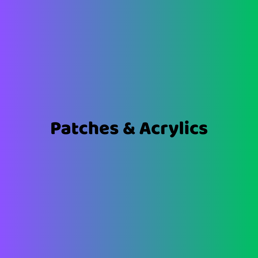 Patches & Acrylics